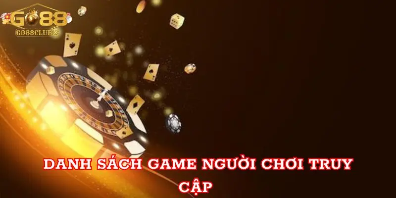 Danh sách game người chơi truy cập 