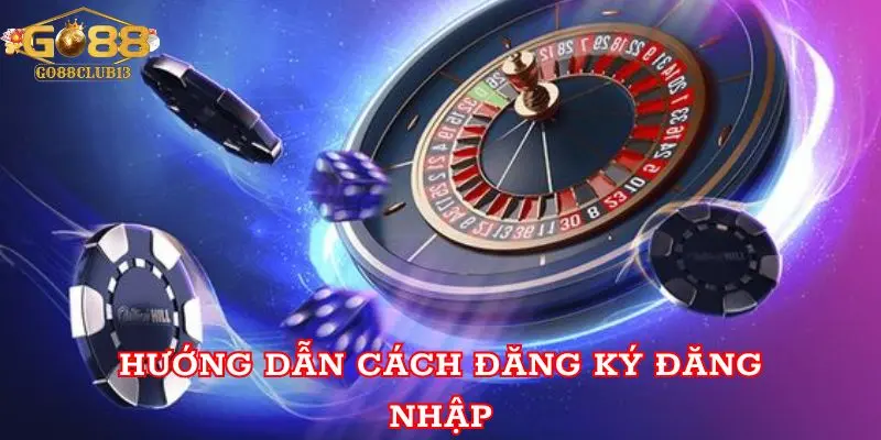 Hướng dẫn cách đăng ký đăng nhập