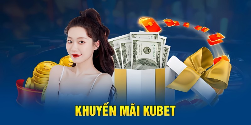 Tổng quan về khuyến mãi KUBET